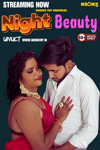 Night Beauty (2024) UNRATED Hindi NeonX Originals Short Film full movie download